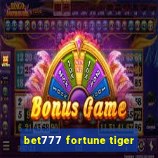 bet777 fortune tiger